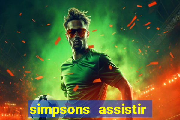 simpsons assistir online dublado